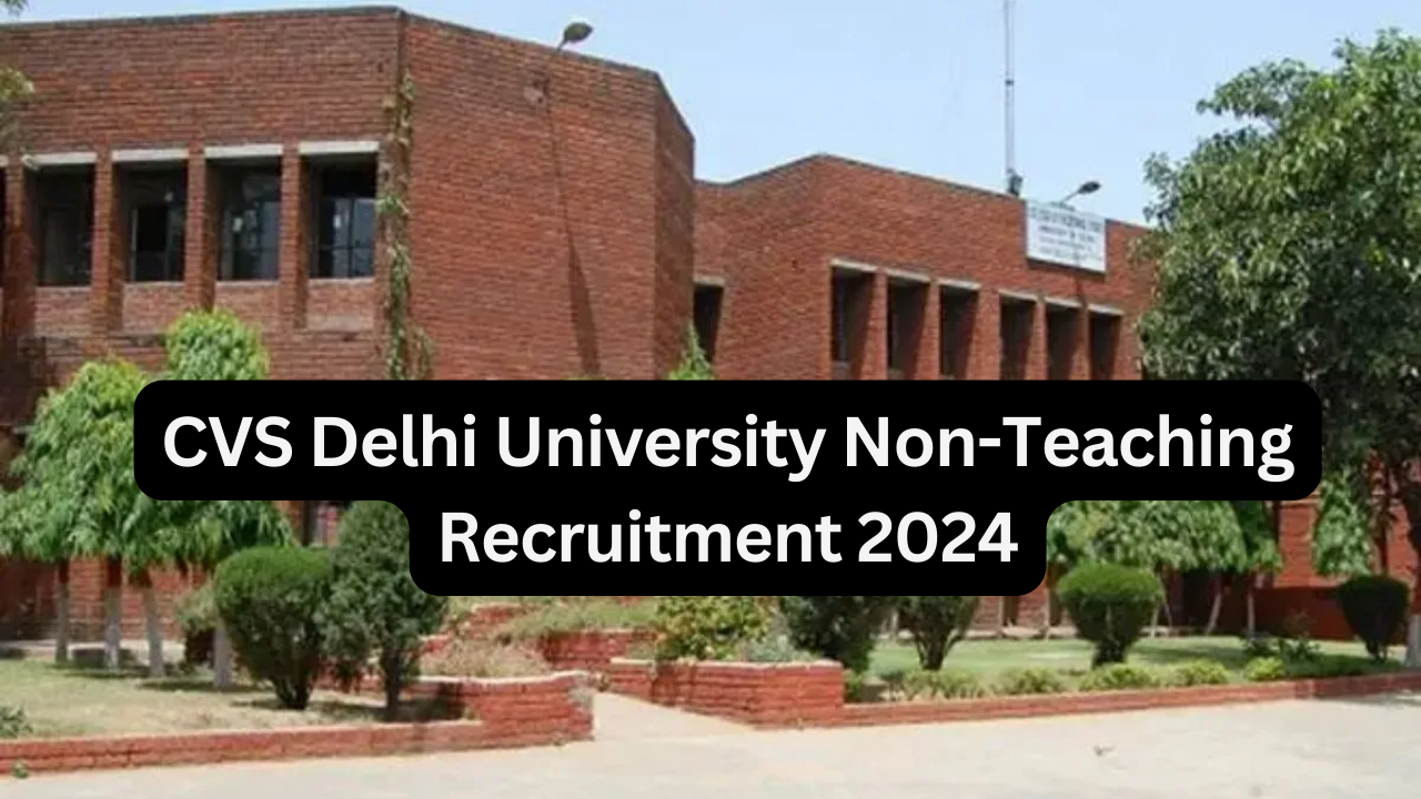 CVS Delhi University Non-Teaching Recruitment 2024 Online Application Begins