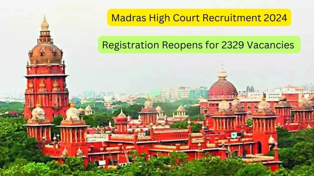 Madras High Court Recruitment 2024 Registration Reopens for 2329 Vacancies at mhc.tn.gov.in