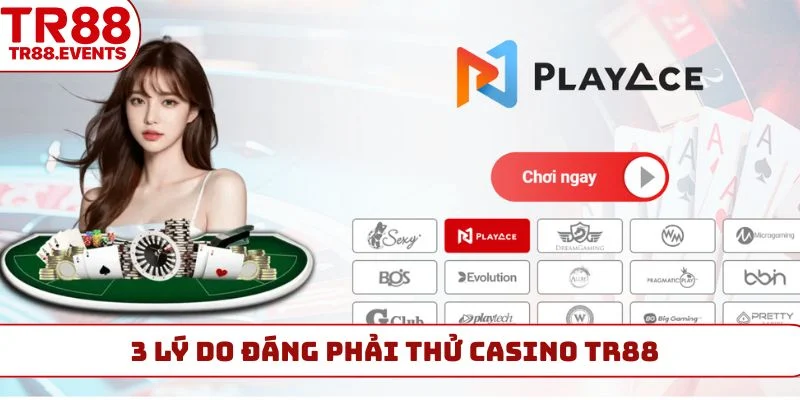 3 lý do đáng phải thử casino TR88