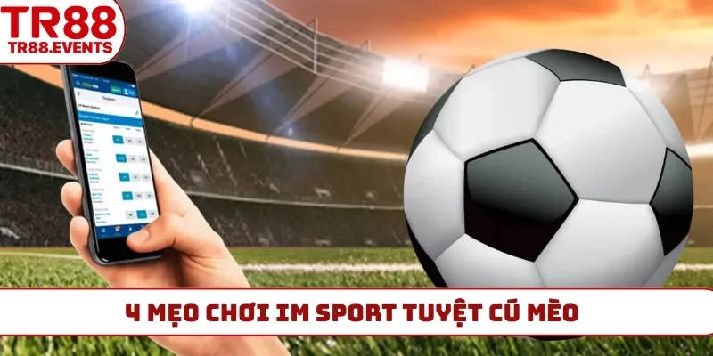 4 mẹo chơi IM sport tuyệt cú mèo