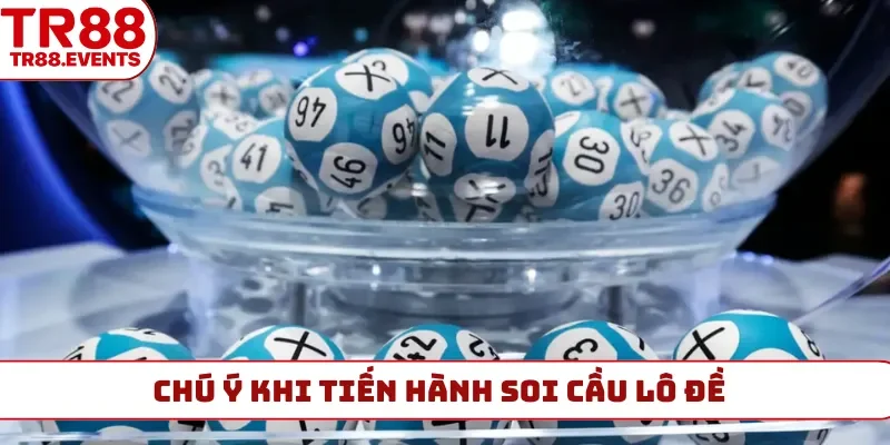 Chú ý khi tiến hành soi cầu lô đề