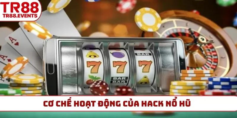 Cơ chế hoạt động của hack nổ hũ