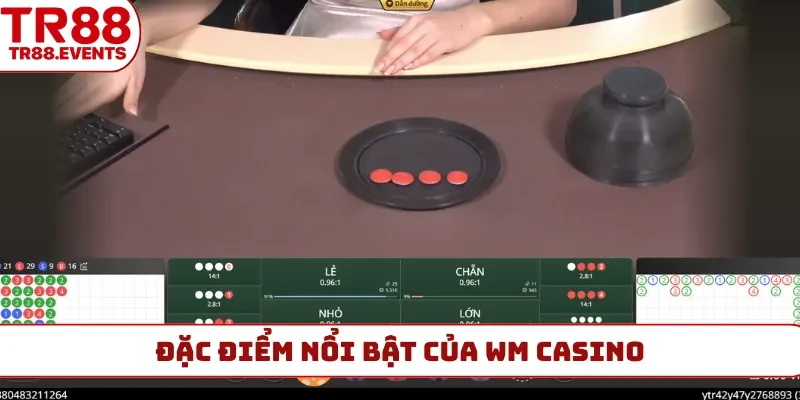 Đặc điểm nổi bật của WM casino