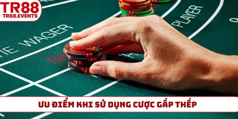 Ưu điểm khi sử dụng cược gấp thếp